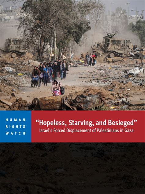 Hopeless Starving And Besieged Israel S Forced Displacement Of Palestinians In Gaza Hrw