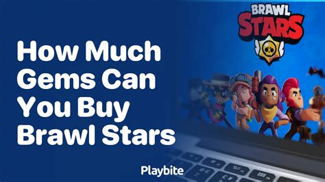 How Many Gems Can You Buy In Brawl Stars Playbite