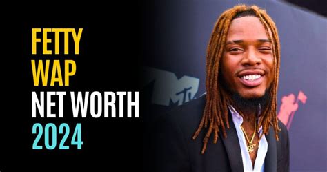 How Rich Will Fetty Wap Be In 2024 Net Worth Predictions