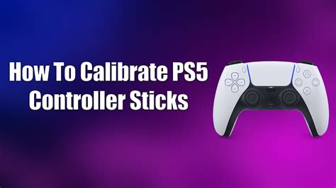 How To Calibrate A Ps5 Controller Nacon