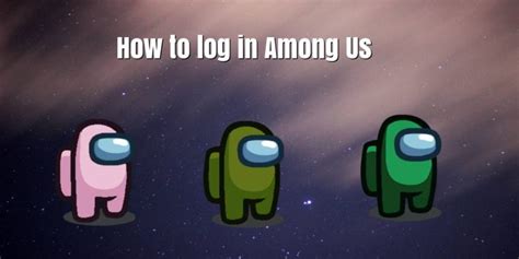How To Sign Into Among Us In 2025 Amc Blog