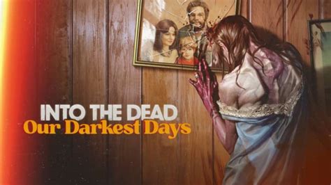 Into The Dead Our Darkest Days Review Noobfeed