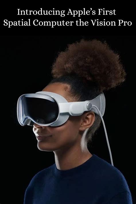 Introducing Apple Vision Pro Apple S First Spatial Computer Apple