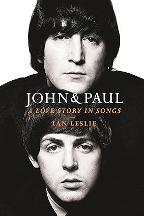 John Amp Paul A Love Story In Songs Leslie Ian 9781250869548 Amazon Com Books