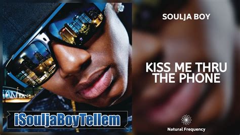 Kiss Me Thru The Phone Soulja Boy Last Fm