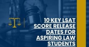 The Ultimate Guide to LSAT Score Release Dates in 2024