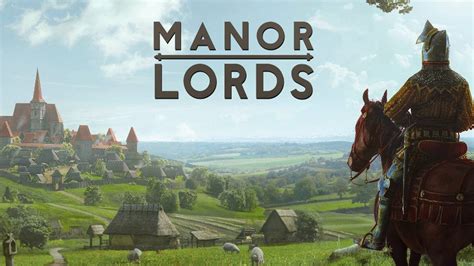 Manor Lords Release Date And Time Eurogamer Net
