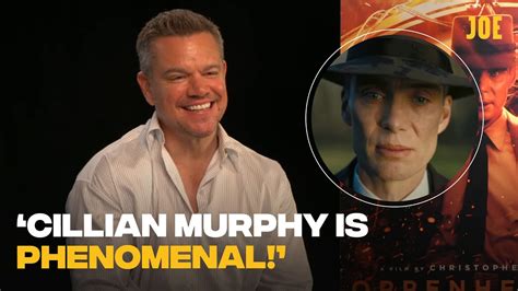 Matt Damon On The Greatness Of Cillian Murphy In Oppenheimer Connections To Saving Private Ryan