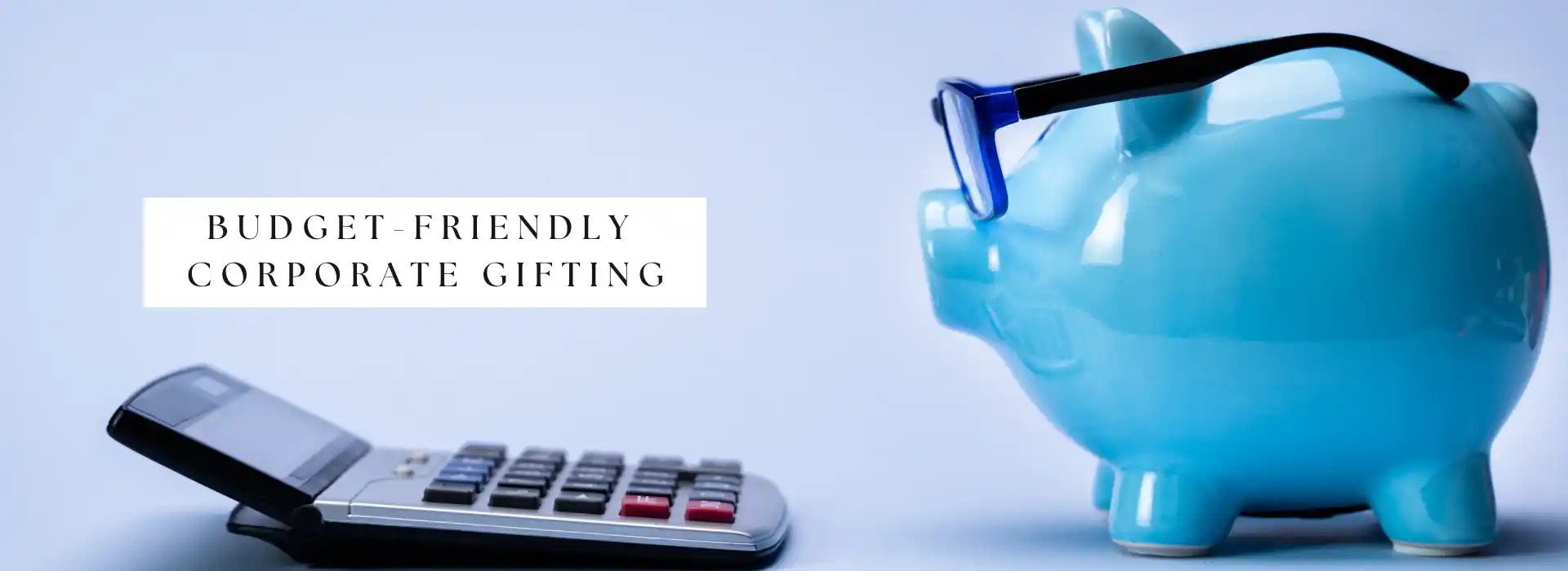 Maximize Impact Minimize Spend Budget Friendly Corporate Gifting