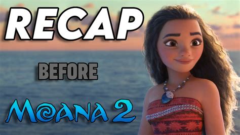 Moana Recap What You Need To Remember For Moana 2