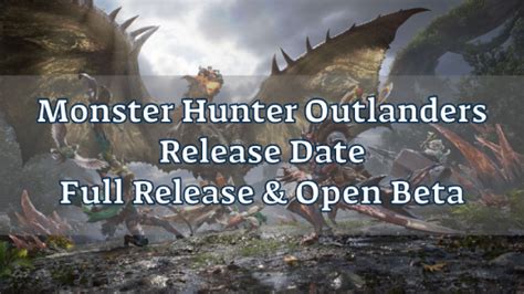 Beware of the Common Mistake When Checking the Monster Hunter Outlanders Release Date