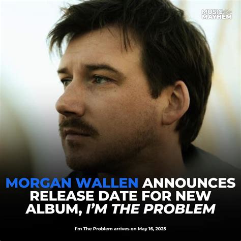 Morgan Wallen Sets Release Date For I M The Problem Album