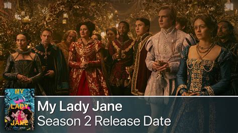 My Lady Jane Season 2 Release Date vs. The Anticipated Return of The Crown