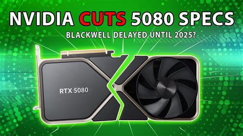 Nvidia Cuts Rtx 5080 Specs Blackwell Delayed Until 2025 Youtube