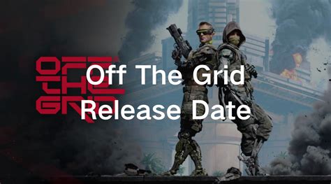 Unveiling the Mystery: Off the Grid Release Date You Need to Know