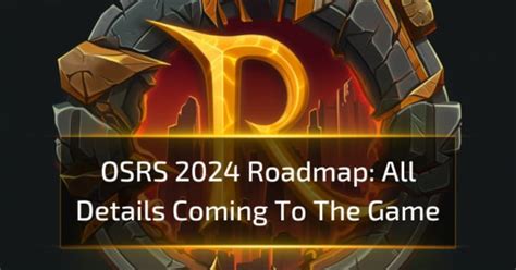 Osrs 2024 Roadmap All Details Coming To The Game