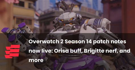 Overwatch 2 Season 14 Patch Notes Now Live Orisa Buff Brigitte Nerf And More Esports Gg