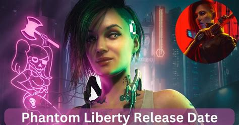 Phantom Liberty Release Date The Most Ambitious Expansion From Cd Projekt Red
