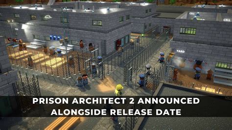Prison Architect 2 Release Date: Unlocking the Next Level of Simulation