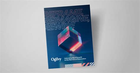 Reframe Reimagine Rewire Unlocking Real Growth In The Next Era Of Innovation Ogilvy