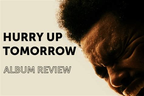 Review Of The Weeknd S Hurry Up Tomorrow