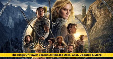 Rings Of Power Season 2 Release Date Cast And More