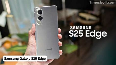 Samsung S Galaxy S25 Edge Is Here But Is It The Pocket Friendly Phone You Ve Been Waiting For