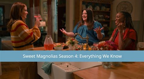 Sweet Magnolias Season 4 Everything We Know So Far Tv Fanatic