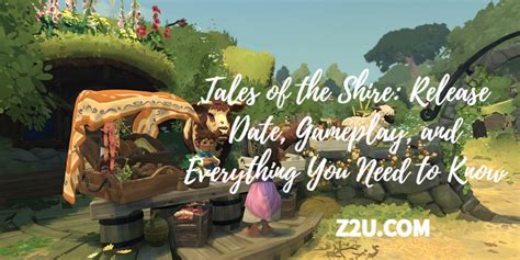 Tales Of The Shire Release Date Gameplay And Everything You Need To Know Z2u Com