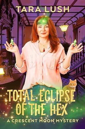 Tara Lush Cover Reveal I Am Beyond Excited To Show You The Cover Of Total Eclipse Of The Hex Book Six In The Crescent Moon Mystery Series This Instagram