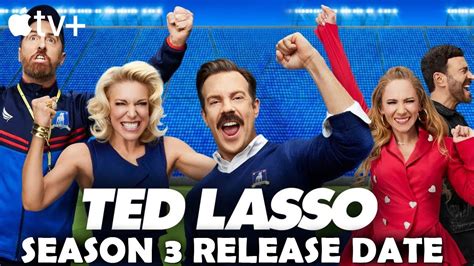 Ted Lasso Season 3 Release Date Trailer New Cast Revealed
