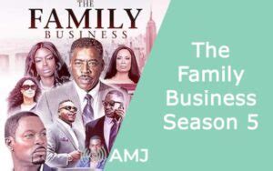 The Family Business Season 5 Release Date Everything You Need To Know Amj