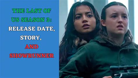 The Last Of Us Season 3 Release Date Story And Showrunner