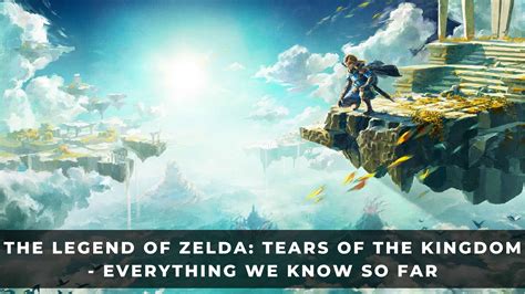 The Legend Of Zelda Tears Of The Kingdom Release Date And Preview Everything We Know So Far Game8