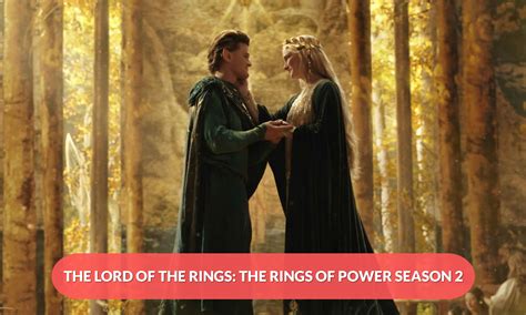 The Lord Of The Rings The Rings Of Power Season 2 Release Date Plot Episode Count And More