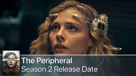 The Peripheral Season 2 Release Date Speculation Cast Plot And News