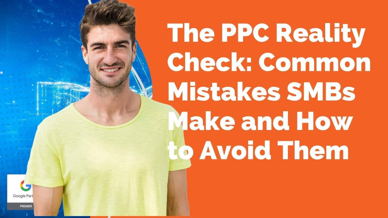The Ppc Reality Check Common Mistakes Smbs Make And How To Avoid Them