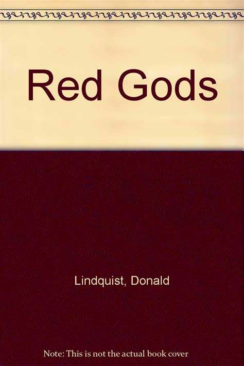 The Red Gods By Donald Lindquist The Red Gods By Donald Lindquist