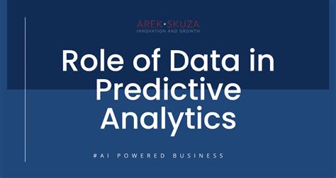 The Role Of Data In Predictive Analytics Arek Skuza