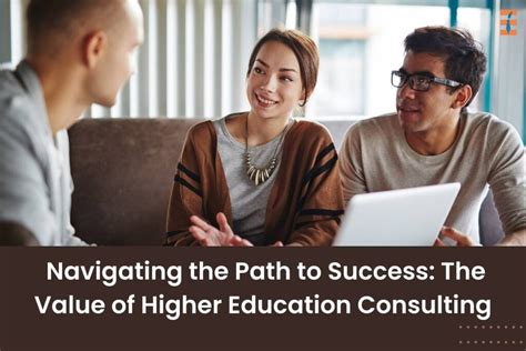 The Value Of Higher Education Consulting Navigating The Path To Success Future Education Magazine