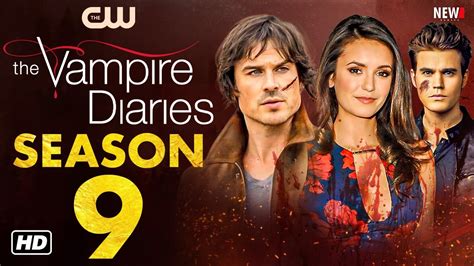 The Vampire Diaries Season 9 Trailer Release Date Cast Episode 1 Plot Ian Somerhalder Nina