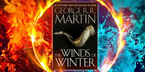 The Winds Of Winter Is Delayed But George R R Martin Has Confirmed These 12 Things Will Happen