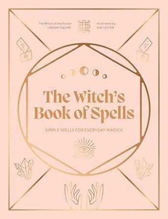 The Witch S Book Of Spells Simple Spells For Everyday Magick Witch Of The Forest Squire Lindsay Lester Viki 9780711289635 Amazon Com Books