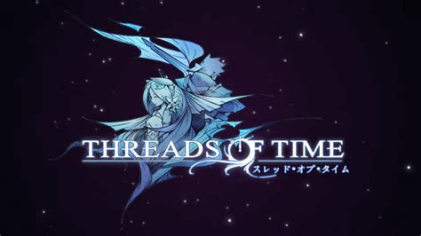 Threads Of Time Release Date And Time Game8 Threads Of Time Release Date And Time Game8