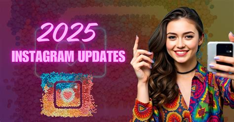 Top New Instagram Updates And Features For 2025