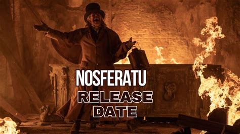 Ultimate Guide Nosferatu Release Date Unveiled