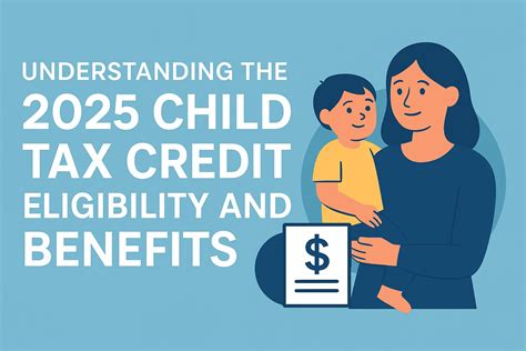 Understanding The 2025 Child Tax Credit Eligibility And Benefits