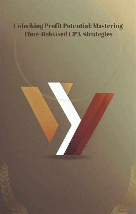 Unlocking Profit Potential Mastering Time Released Cpa Strategies Ebook Pankaj Bol