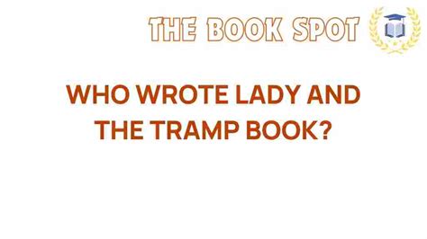 Unraveling The Mystery Who Wrote The Beloved Lady And The Tramp