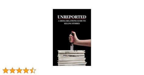 Unreported A Media Relations Guide To Killing Stories Swiatkowski Megan 9798314533031 Amazon Com Books
